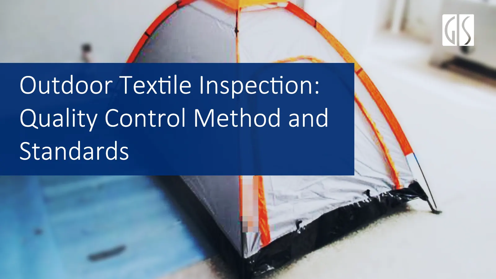Outdoor Textile Inspection: Quality Control Method and Standards | GIS ...
