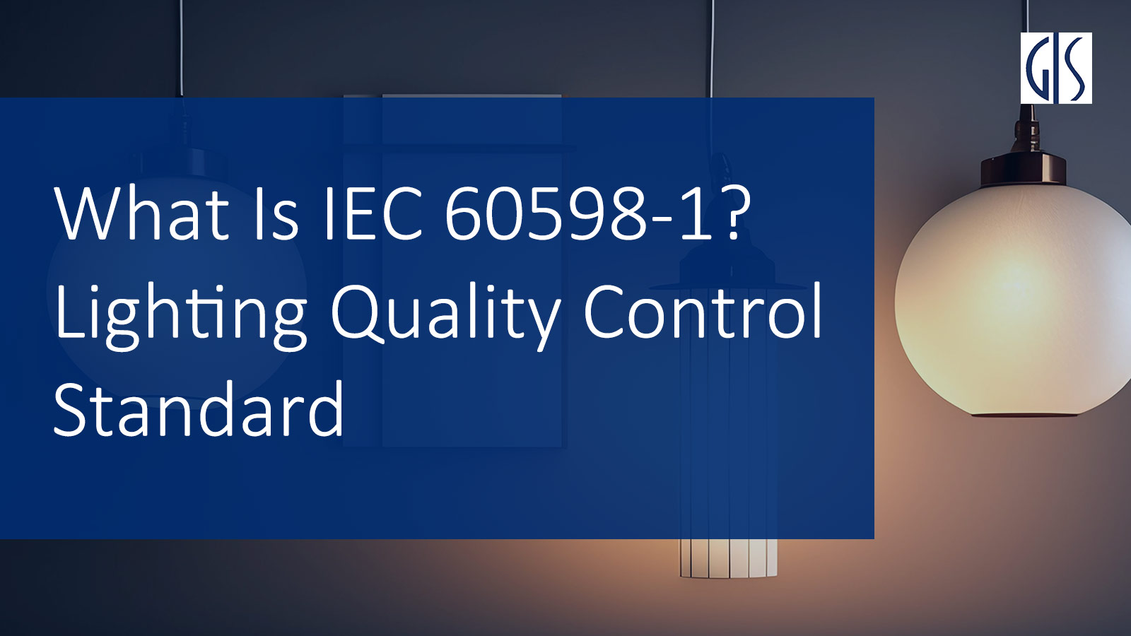 What Is IEC 60598-1? Lighting Quality Control Standard